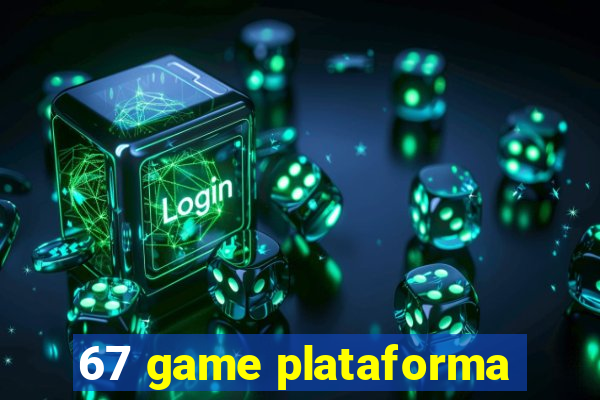 67 game plataforma